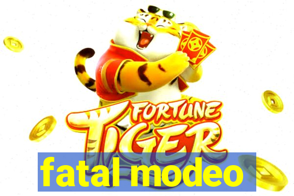 fatal modeo